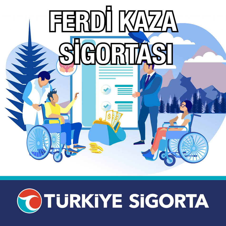 Türkiye Sigorta Ferdi Kaza Sigortası