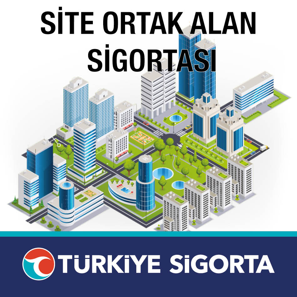 Türkiye Sigorta Site Ortak Alan Sigortası