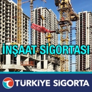 Türkiye Sigorta İnşaat Sigortası