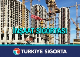 Türkiye Sigorta İnşaat Sigortası